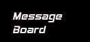 Message
          Board